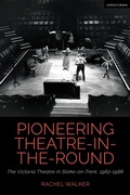 Cover: Pioneering Theatre-in-the-Round - Methuen Drama