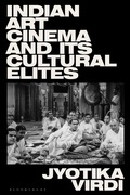 Cover: Indian Art Cinema and its Cultural Elites - Bloomsbury Academic
