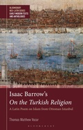 Cover: Isaac Barrow's On the Turkish Religion - Bloomsbury Academic