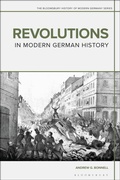 Cover: Revolutions in Modern German History - Bloomsbury Academic