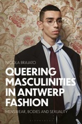 Cover: Queering Masculinities in Antwerp Fashion - Bloomsbury Visual Arts