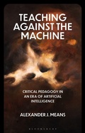 Cover: Teaching Against the Machine - Critical Directions in Education, Technology, and Politics