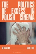 Cover: The Politics of Excess in Polish Cinema - Bloomsbury Academic