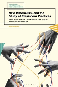 Enlarge image Cover: New Materialism and the Study of Classroom Practices - Bloomsbury Academic