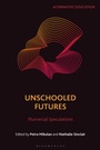 Cover: Unschooled Futures - Bloomsbury Academic