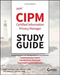 Enlarge image Cover: IAPP CIPM Certified Information Privacy Manager Study Guide - Sybex Inc.,U.S.