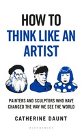 Cover: How To Think Like an Artist - Bloomsbury Continuum