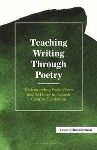 Enlarge image Cover: Teaching Writing Through Poetry: - Bloomsbury Academic USA