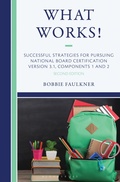 Cover: What Works! Successful Strategies for Pursuing National Board Certification - Bloomsbury Academic USA