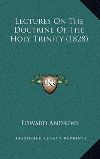 Enlarge image Cover: Lectures On The Doctrine Of The Holy Trinity (1828) - Kessinger Publishing