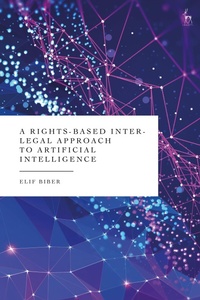 Enlarge image Cover: A Rights-Based Inter-Legal Approach to Artificial Intelligence - Hart Publishing