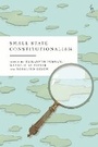 Cover: Small State Constitutionalism - Hart Publishing
