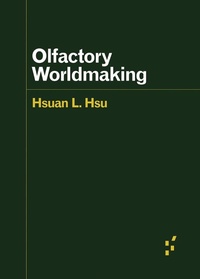 Enlarge image Cover: Olfactory Worldmaking - University of Minnesota Press