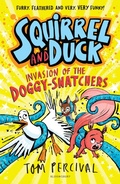 Cover: Squirrel and Duck: Invasion of the Doggy-Snatchers - Bloomsbury Childrens Books