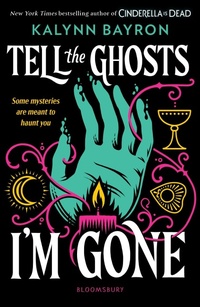 Enlarge image Cover: Tell the Ghosts I'm Gone - Bloomsbury YA