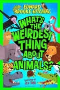 Cover: What's the Weirdest Thing About Animals? - Bloomsbury Childrens Books