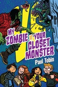 Cover: My Zombie Vs. Your Closet Monster - Bloomsbury Childrens Books
