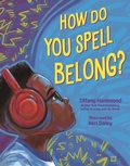 Cover: How Do You Spell Belong? - Bloomsbury YA
