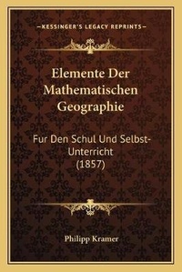 Enlarge image Cover: Elemente Der Mathematischen Geographie - Kessinger Publishing