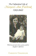 Cover: The Unfinished Life of Margaret Ann Fairbrook (1923-1968) - Archway Publishing