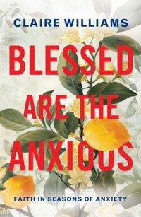 Enlarge image Cover: Blessed are the Anxious - Canterbury Press Norwich
