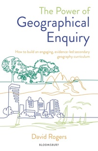 Enlarge image Cover: The Power of Geographical Enquiry - Bloomsbury Education