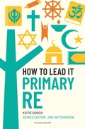 Cover: How to Lead It: Primary RE - Bloomsbury Education