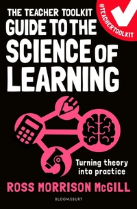 Enlarge image Cover: The Teacher Toolkit Guide to the Science of Learning - Bloomsbury Publishing PLC