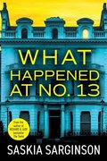 Cover: What Happened at No. 13 - Boldwood Books Ltd
