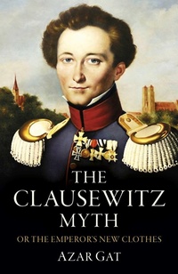 Enlarge image Cover: The Clausewitz Myth - Chronos Books