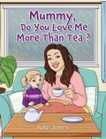 Cover: Mummy, Do You Love Me More Than Tea? - Maple Publishers