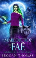 Cover: La malediction de la fae - Brogan Thomas Books