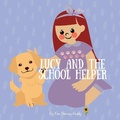 Cover: Lucy and the School Helper - Inner Harmony Haven Publishing