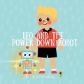 Cover: Leo and the Power Down Robot - Inner Harmony Haven Publishing