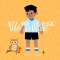 Cover: Alex and the Magic Mind Adventure - Inner Harmony Haven Publishing