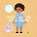 Cover: Maggie and the Magic Mirror - Inner Harmony Haven Publishing