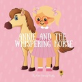 Cover: Annie and the Whispering Horse - Inner Harmony Haven Publishing
