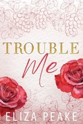 Cover: Trouble Me - Caffeinated Words Publishing, LLC