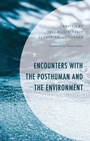 Cover: Encounters with the Posthuman and the Environment - Lexington Books