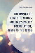 Cover: The Impact of Domestic Actors on Iraq's Foreign Policy Formulation, 1950s to 1980s - Bloomsbury Academic