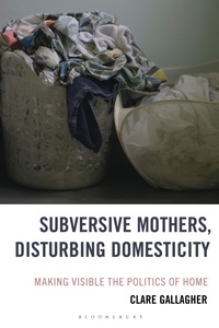 Enlarge image Cover: Subversive Mothers, Disturbing Domesticity - Bloomsbury Academic