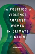 Cover: The Politics of Violence Against Women in Climate Fiction - Bloomsbury Academic