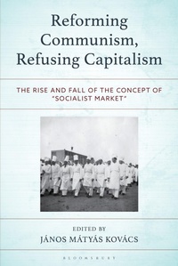Enlarge image Cover: Reforming Communism, Refusing Capitalism - Bloomsbury Academic
