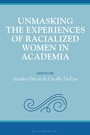 Cover: Unmasking the Experiences of Racialized Women in Academia - Bloomsbury Academic