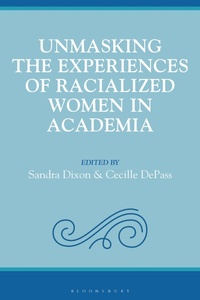 Enlarge image Cover: Unmasking the Experiences of Racialized Women in Academia - Bloomsbury Academic