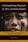 Cover: Dismantling Racism in the United States - Bloomsbury Academic
