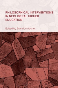 Enlarge image Cover: Philosophical Interventions in Neoliberal Higher Education - Bloomsbury Academic