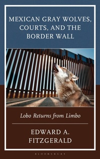 Enlarge image Cover: Mexican Gray Wolves, Courts, and the Border Wall - Bloomsbury Academic