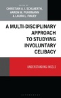 Cover: A Multi-Disciplinary Approach to Studying Involuntary Celibacy - Bloomsbury Academic