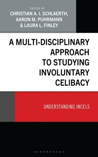 Enlarge image Cover: A Multi-Disciplinary Approach to Studying Involuntary Celibacy - Bloomsbury Academic
